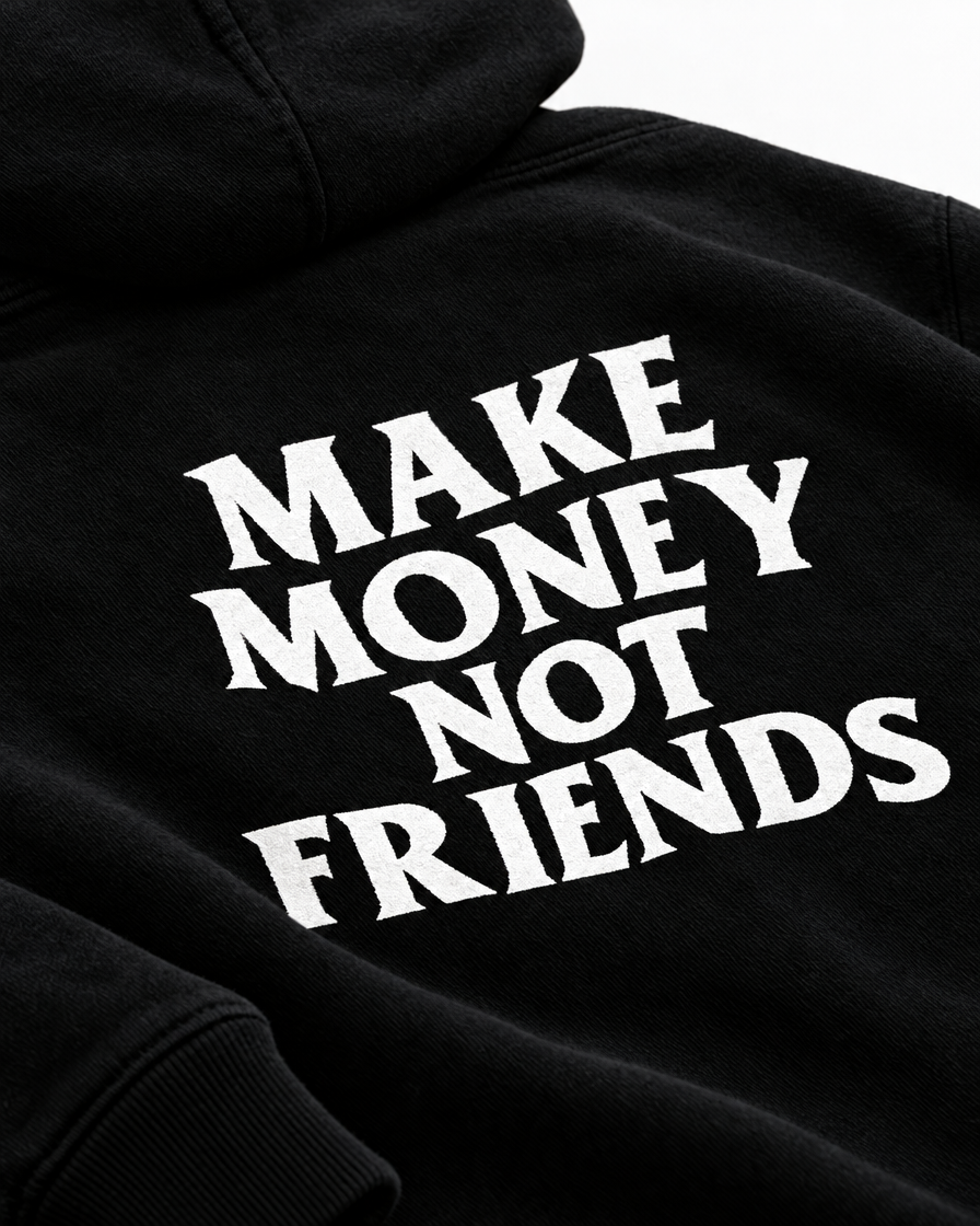 MAKE MONEY NOT FRIENDS GRAPHIC HOODIE