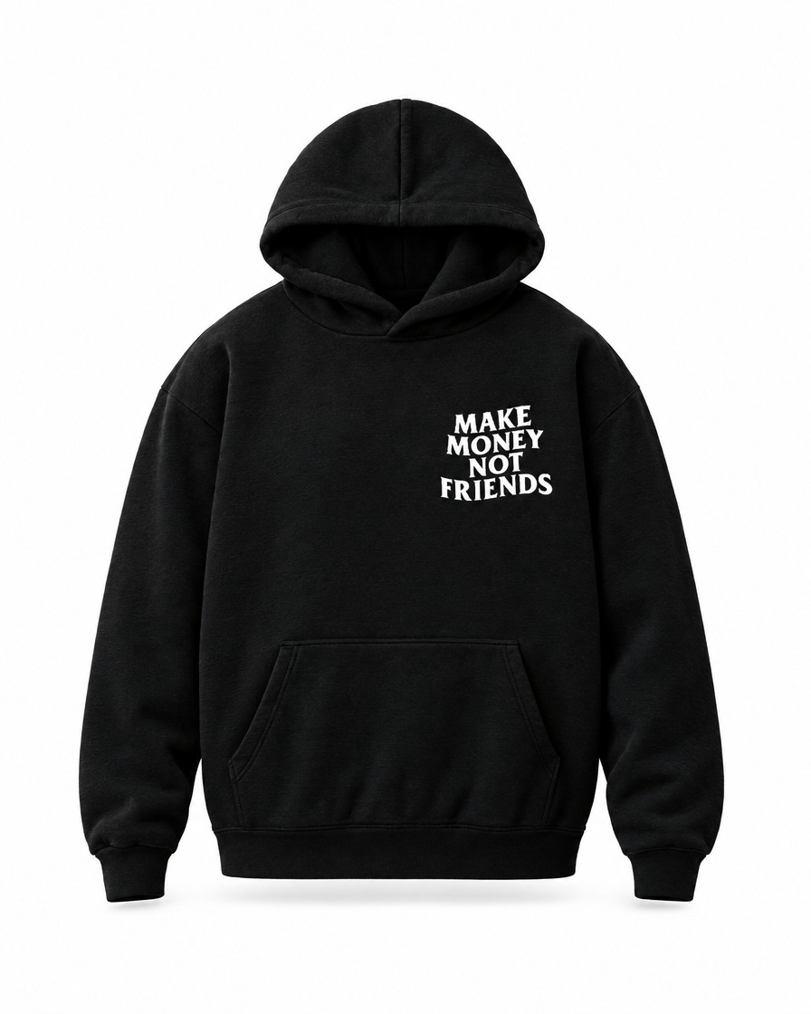 MAKE MONEY NOT FRIENDS GRAPHIC HOODIE